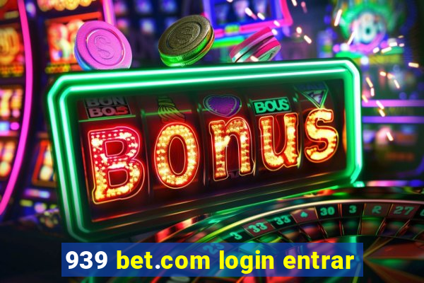 939 bet.com login entrar